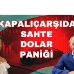 Kapalıçarşı’da 600 Milyon Dolarlık Sahte Para Krizi